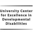 University Center for Excellence in Developmental Disabilities